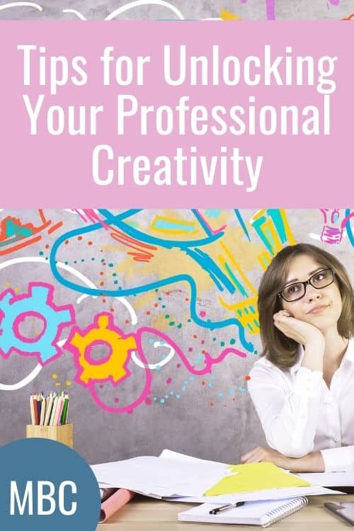 Tips for Unlocking Your Professional Creativity