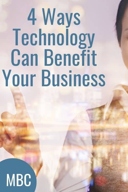4 Ways Technology Can Benefit Your Business