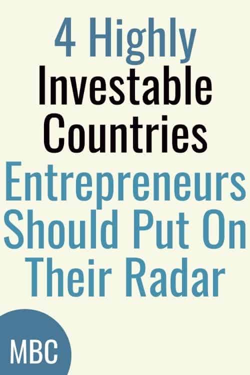 4 Highly Investable Countries Entrepreneurs Should Put On Their Radar