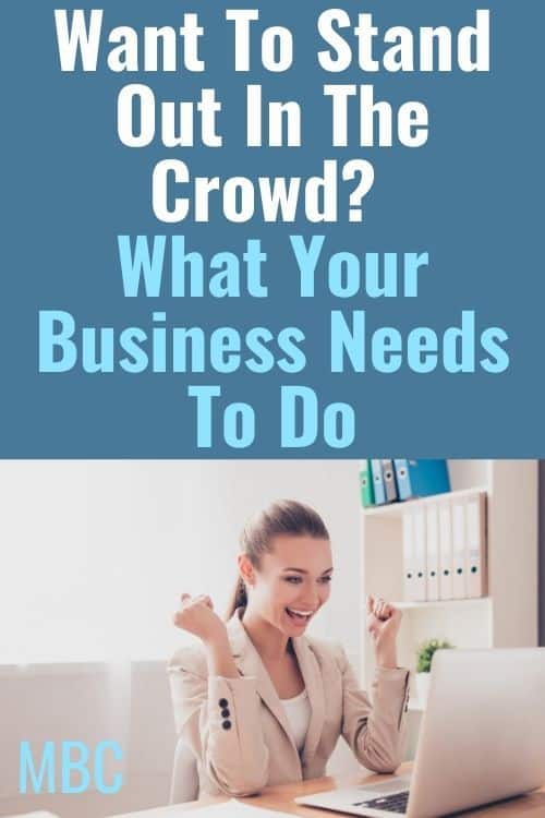 Want To Stand Out In The Crowd? What Your Business Needs To Do #Business #businesstip