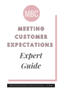 Meeting Customer Expectations: Expert Guide - Morning Business Chat