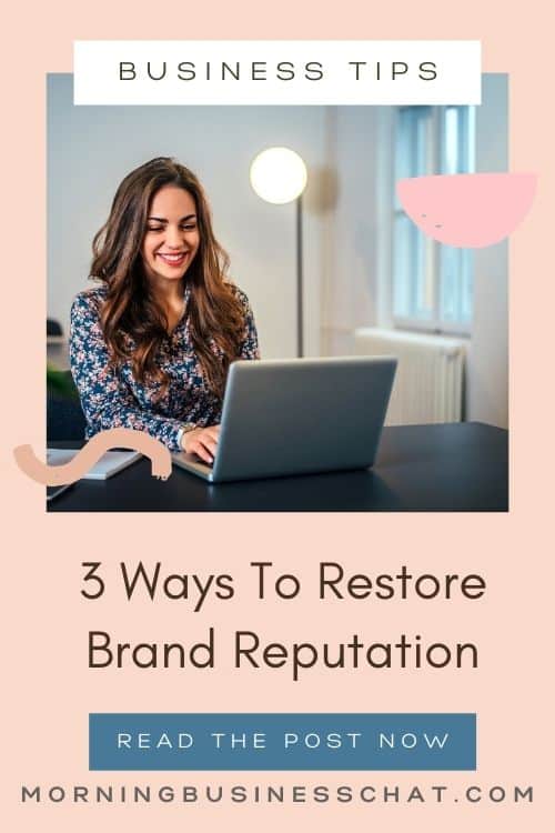 Here are 3 Ways To Restore Brand Reputation.  This a a great business tip to help get you noticed.