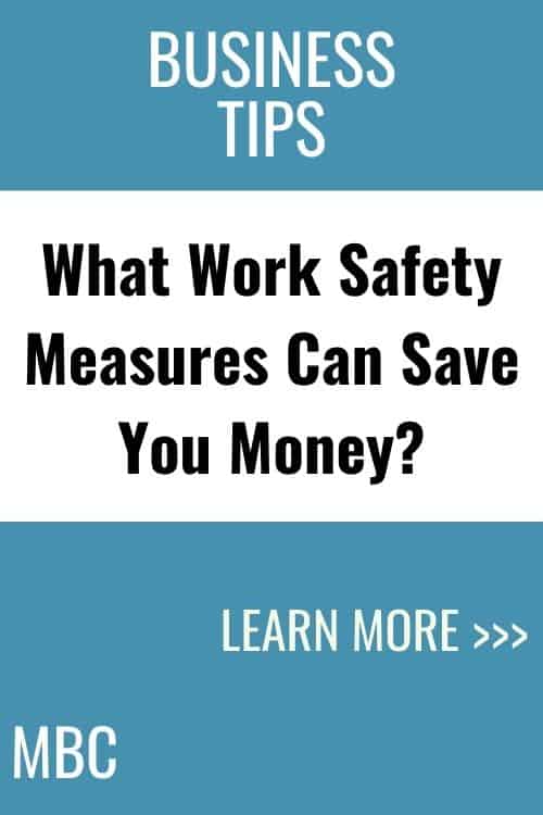 Business tip - What Work Safety Measures Can Save You Money?