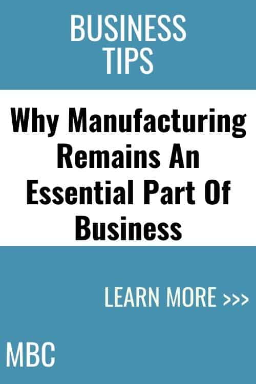 Manufacturing Remains An Essential Part Of Business