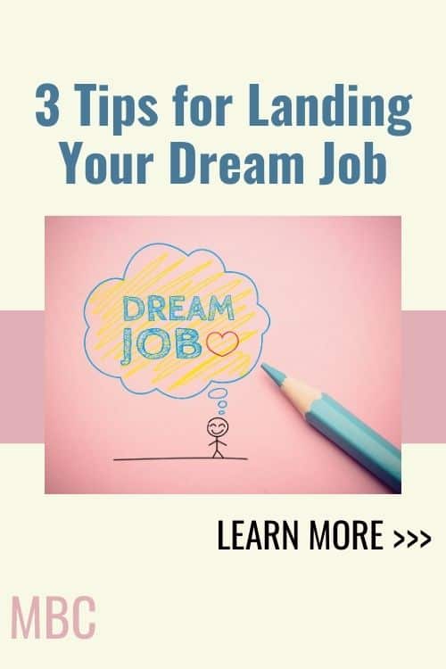 How do you land your dream job?  Here are 3 tips for landing the job you really want.