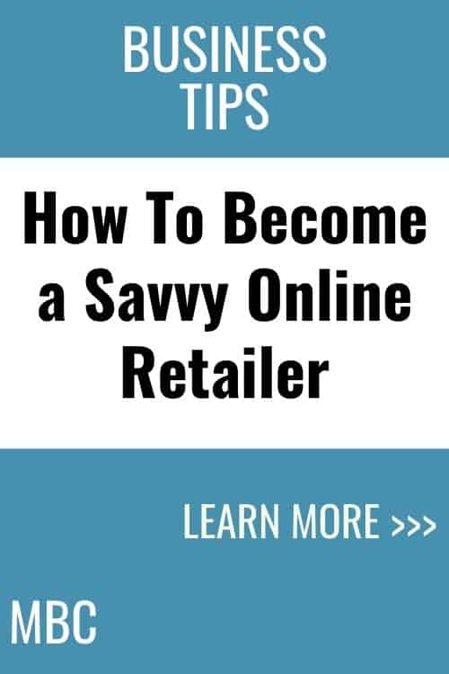 Business Advice - How To Become a Savvy Online Retailer'