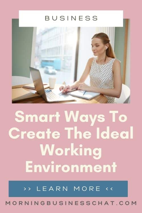 Business Tip - Smart Ways To Create The Ideal Working Environment
