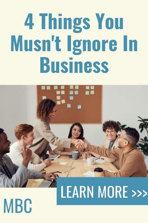 Business tips - 4 Things You Musn't Ignore In Business