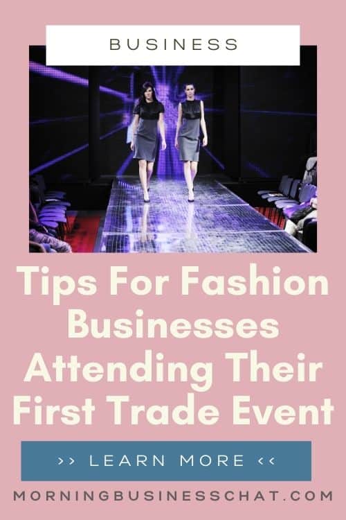 Tips For Fashion Businesses Attending Their First Trade Event
