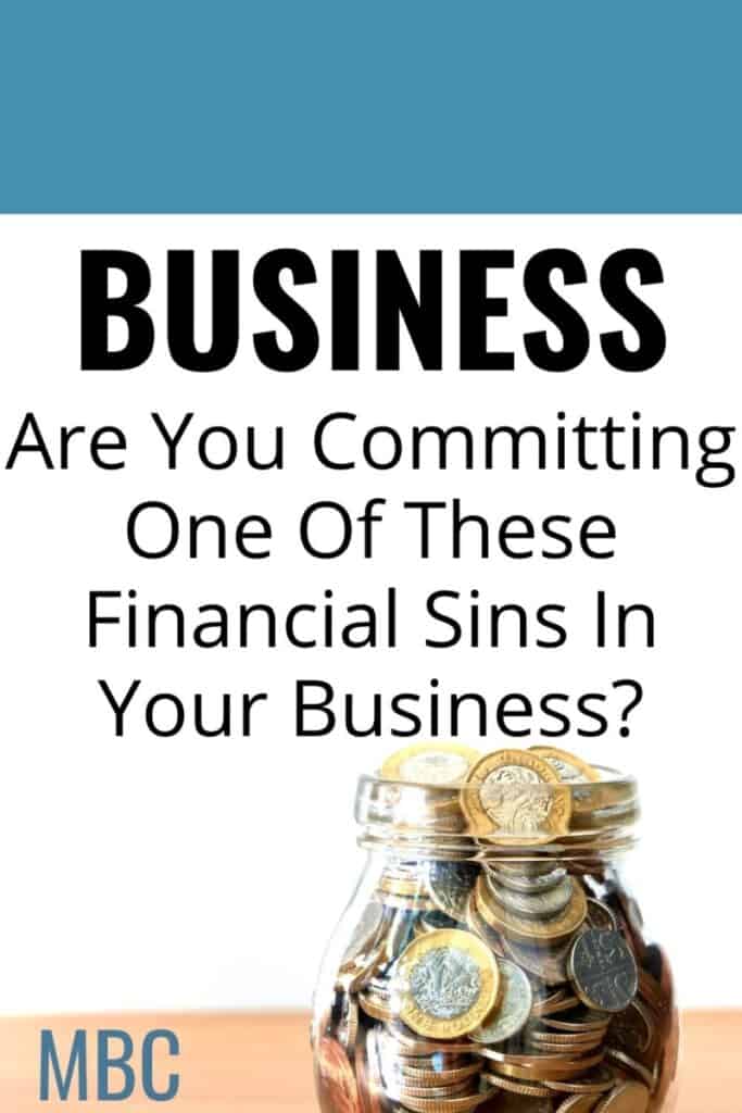 Business Finances -Are You Committing One Of These Financial Sins In Your Business?