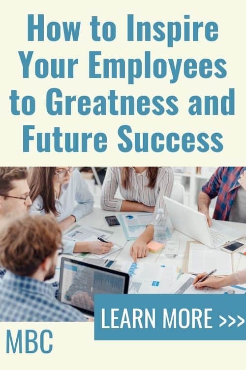 Business Owners - Learn How to Inspire Your Employees to Greatness and Future Success