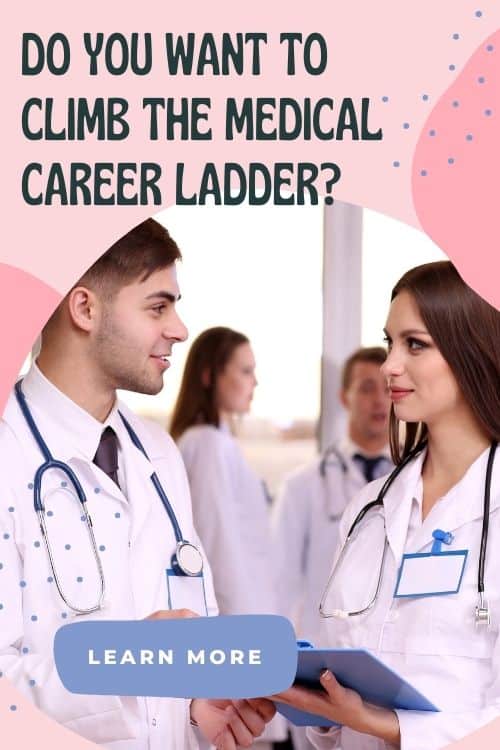 Do You Want To Climb The Medical Career Ladder?